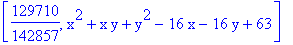 [129710/142857, x^2+x*y+y^2-16*x-16*y+63]